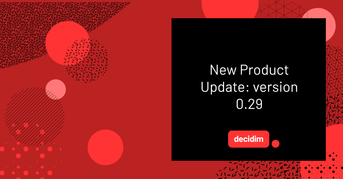 A black square with the text "New Product Update: version 0.29" and the Decidim logo, set against a red background with abstract circles and patterned textures.