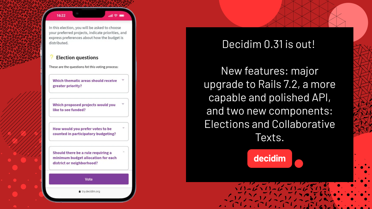 A smartphone displays a Decidim election screen with questions about voting preferences, next to a black box with the Decidim logo announcing: "Decidim 0.31 is out! New features: major upgrade to Rails 7.2, a more capable and polished API, and two new components: Elections and Collaborative Texts."